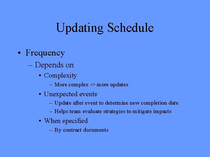 Updating Schedule • Frequency – Depends on • Complexity – More complex -> more