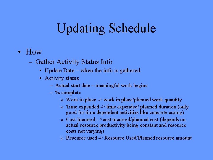 Updating Schedule • How – Gather Activity Status Info • Update Date – when