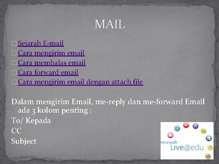 MAIL � Sejarah E-mail � Cara mengirim email � Cara membalas email � Cara