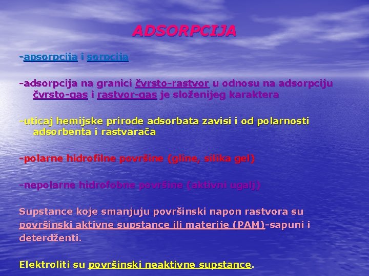 ADSORPCIJA -apsorpcija i sorpcija -adsorpcija na granici čvrsto-rastvor u odnosu na adsorpciju čvrsto-gas i