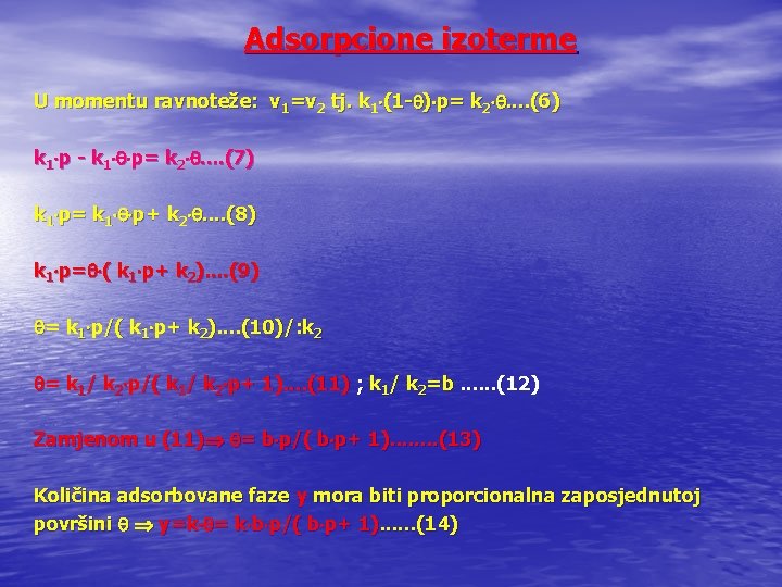 Adsorpcione izoterme U momentu ravnoteže: v 1=v 2 tj. k 1 (1 - )