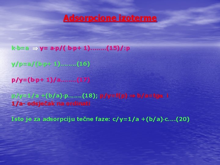Adsorpcione izoterme k b=a y= a p/( b p+ 1). . . . (15)/: