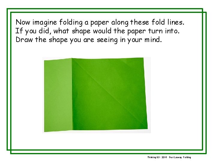 Now imagine folding a paper along these fold lines. If you did, what shape