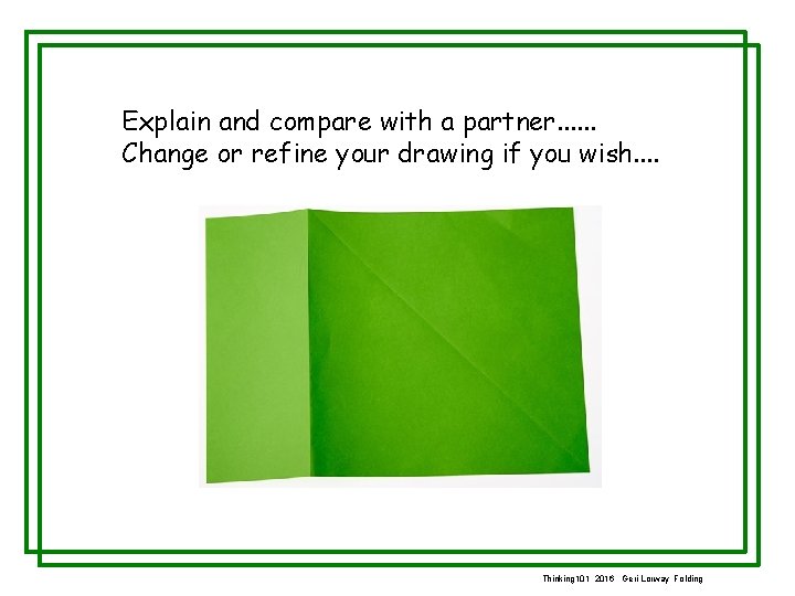 Explain and compare with a partner. . . Change or refine your drawing if