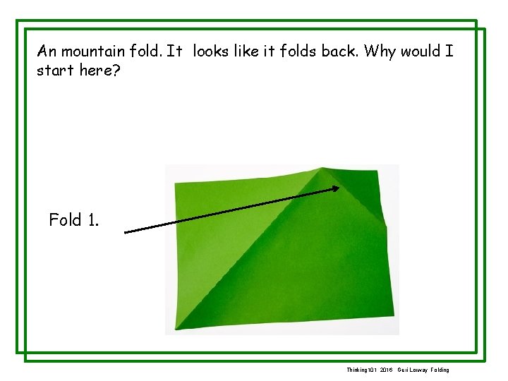 An mountain fold. It looks like it folds back. Why would I start here?