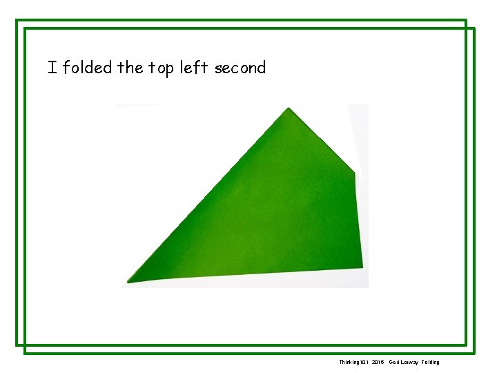 I folded the top left second Thinking 101 2016 Geri Lorway Folding 