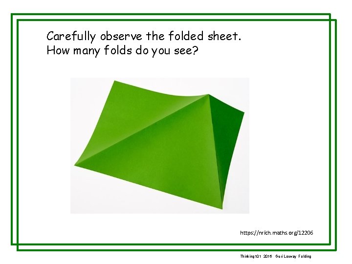 Carefully observe the folded sheet. How many folds do you see? https: //nrich. maths.