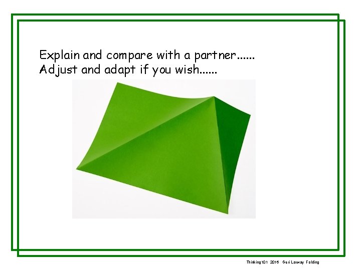 Explain and compare with a partner. . . Adjust and adapt if you wish.