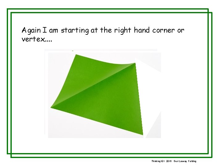 Again I am starting at the right hand corner or vertex. . Thinking 101