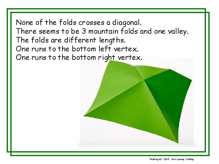 None of the folds crosses a diagonal. There seems to be 3 mountain folds