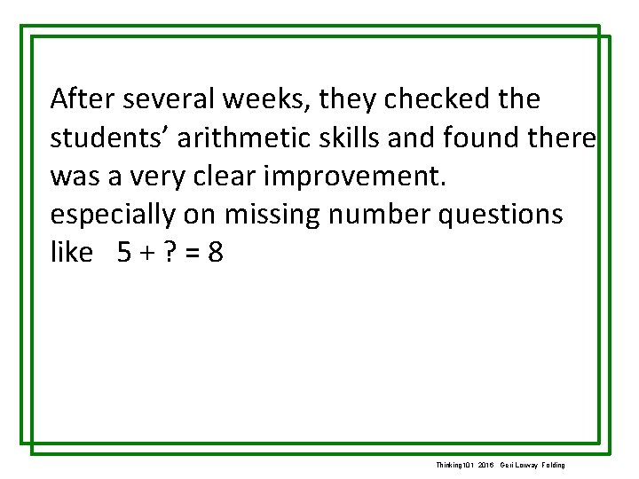 After several weeks, they checked the students’ arithmetic skills and found there was a