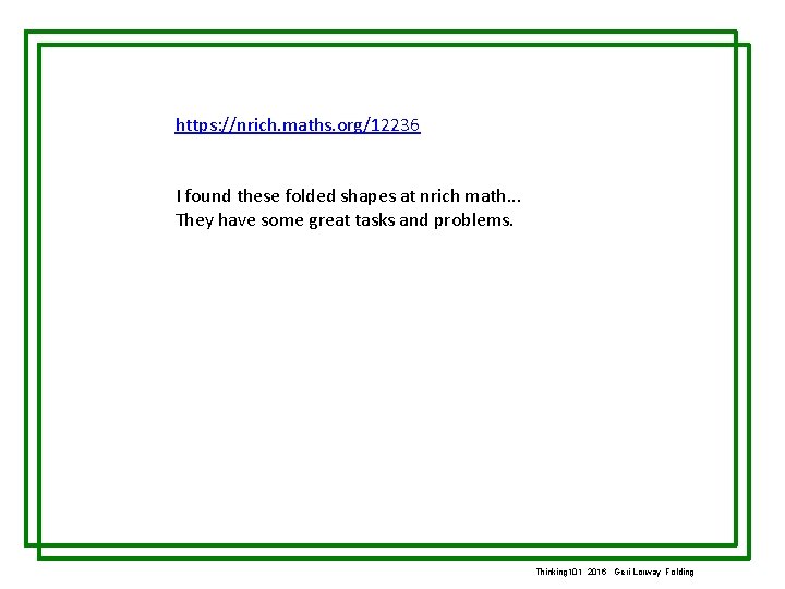https: //nrich. maths. org/12236 I found these folded shapes at nrich math. . .