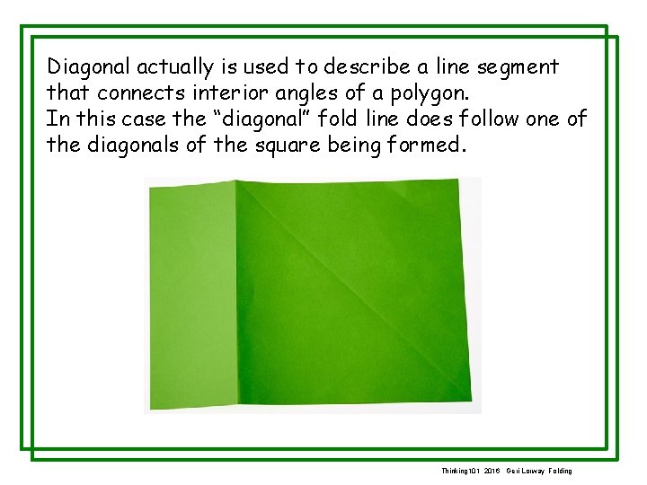 Diagonal actually is used to describe a line segment that connects interior angles of