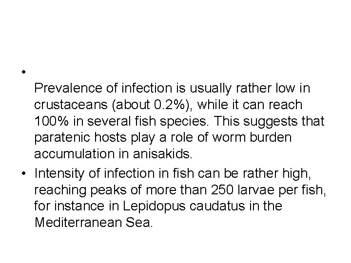  • Prevalence of infection is usually rather low in crustaceans (about 0. 2%),