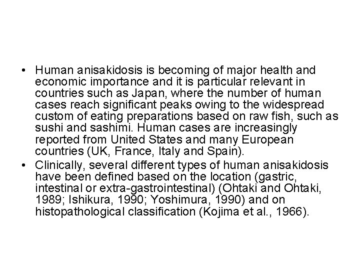  • Human anisakidosis is becoming of major health and economic importance and it
