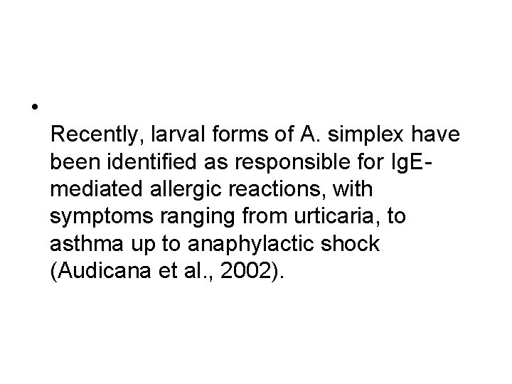  • Recently, larval forms of A. simplex have been identified as responsible for