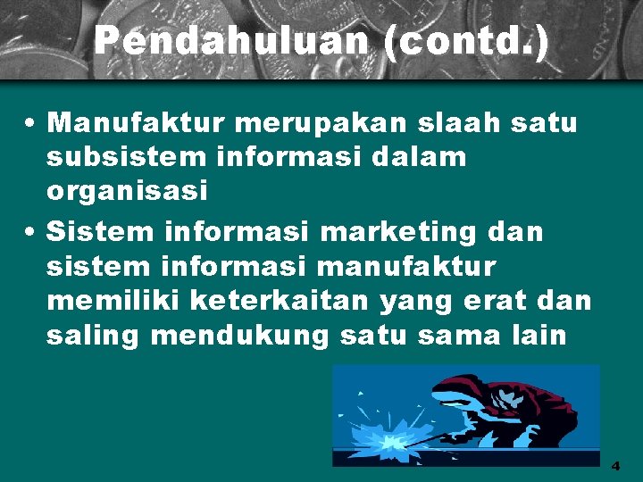 Pendahuluan (contd. ) • Manufaktur merupakan slaah satu subsistem informasi dalam organisasi • Sistem