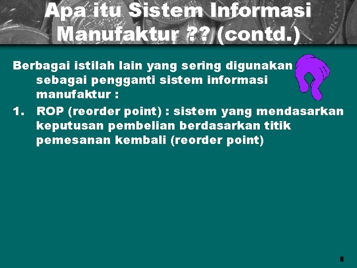 Apa itu Sistem Informasi Manufaktur ? ? (contd. ) Berbagai istilah lain yang sering