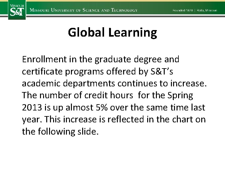 Global Learning Enrollment in the graduate degree and certificate programs offered by S&T’s academic