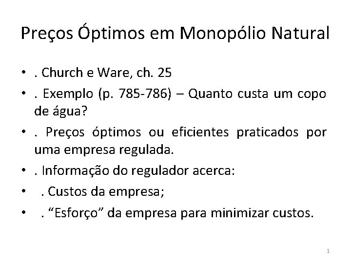 Preços Óptimos em Monopólio Natural • . Church e Ware, ch. 25 • .