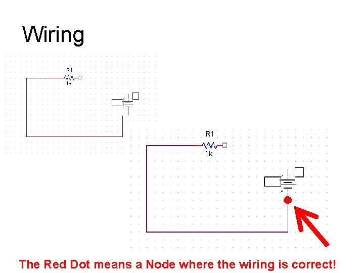 Wiring The Red Dot means a Node where the wiring is correct! 