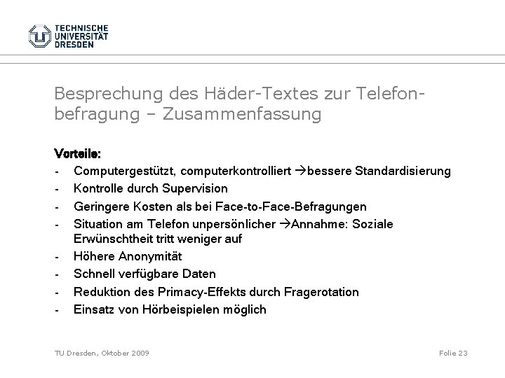 Besprechung des Häder-Textes zur Telefonbefragung – Zusammenfassung Vorteile: - Computergestützt, computerkontrolliert bessere Standardisierung -