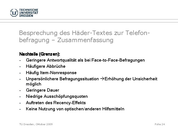 Besprechung des Häder-Textes zur Telefonbefragung – Zusammenfassung Nachteile (Grenzen): - Geringere Antwortqualität als bei