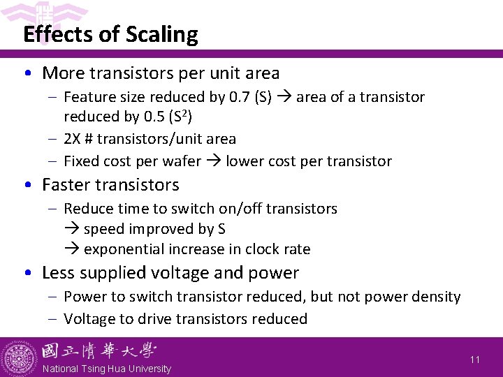 Effects of Scaling • More transistors per unit area - Feature size reduced by
