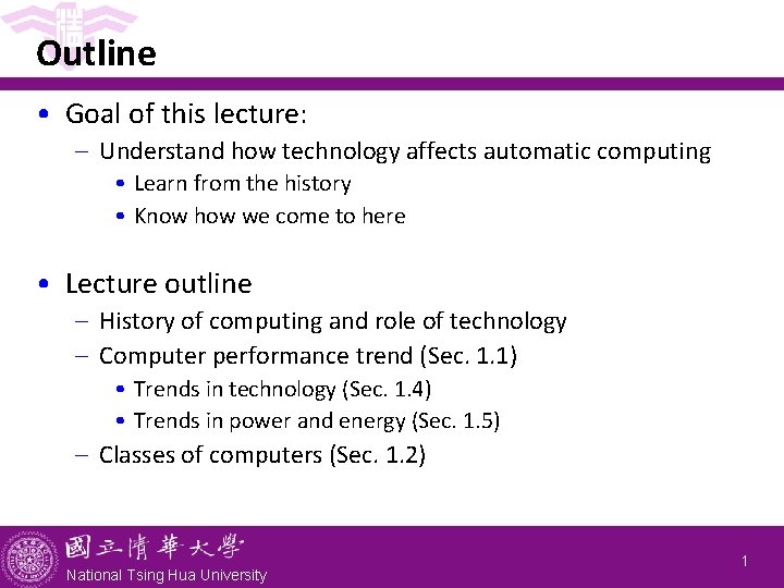 Outline • Goal of this lecture: - Understand how technology affects automatic computing •