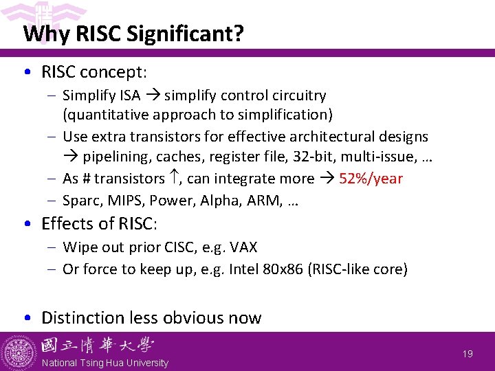 Why RISC Significant? • RISC concept: - Simplify ISA simplify control circuitry (quantitative approach