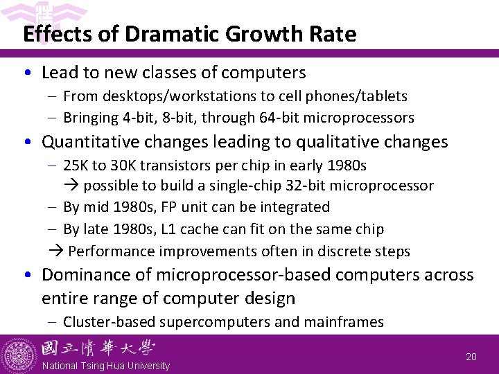 Effects of Dramatic Growth Rate • Lead to new classes of computers - From