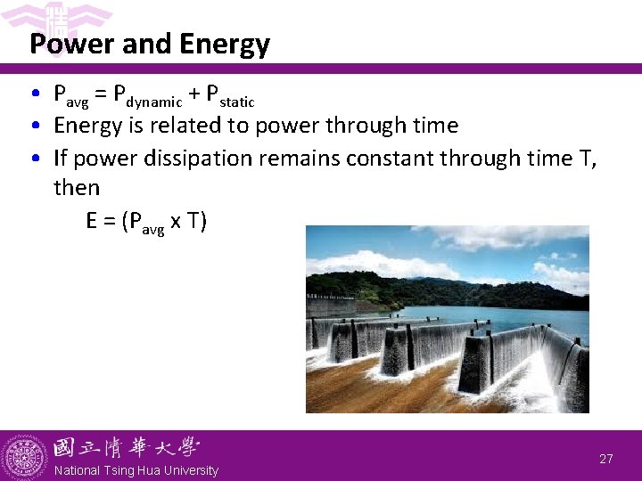 Power and Energy • Pavg = Pdynamic + Pstatic • Energy is related to
