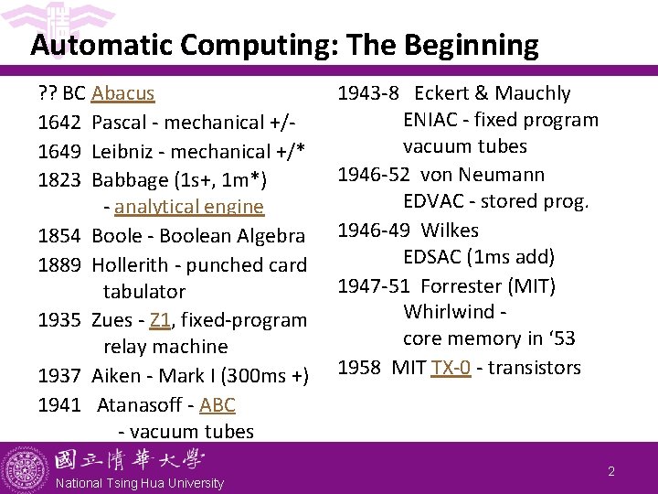 Automatic Computing: The Beginning ? ? BC Abacus 1642 Pascal - mechanical +/1649 Leibniz