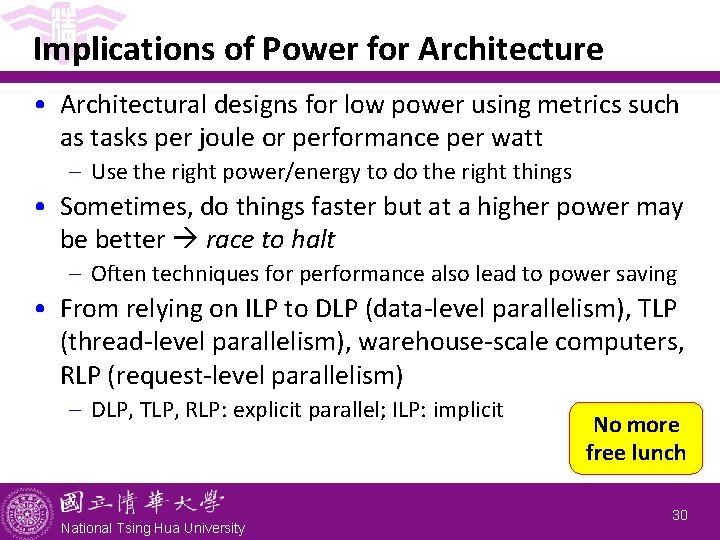 Implications of Power for Architecture • Architectural designs for low power using metrics such