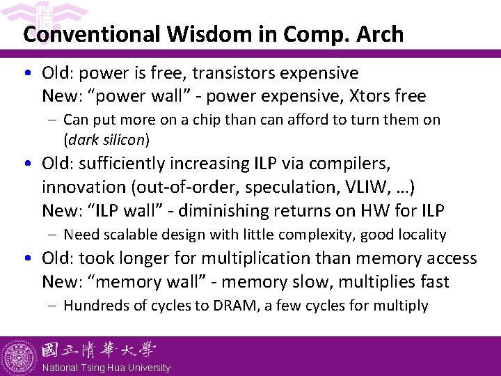 Conventional Wisdom in Comp. Arch • Old: power is free, transistors expensive New: “power