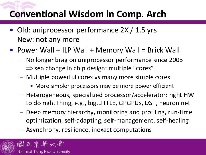 Conventional Wisdom in Comp. Arch • Old: uniprocessor performance 2 X / 1. 5