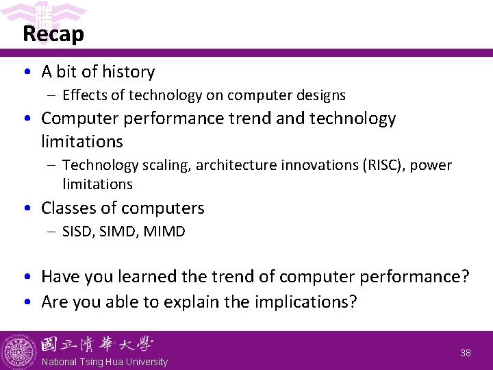 Recap • A bit of history - Effects of technology on computer designs •
