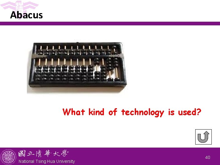 Abacus What kind of technology is used? National Tsing Hua University 40 