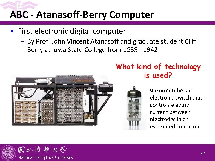 ABC - Atanasoff-Berry Computer • First electronic digital computer - By Prof. John Vincent
