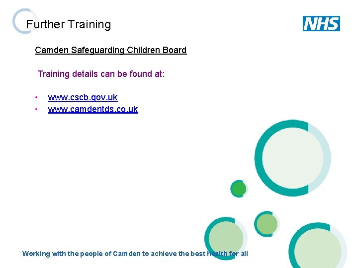 Further Training Camden Safeguarding Children Board Training details can be found at: • •