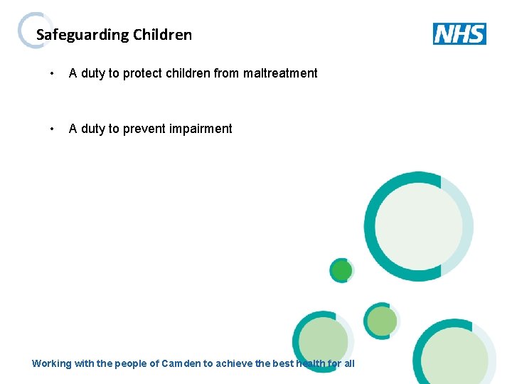 Safeguarding Children • A duty to protect children from maltreatment • A duty to