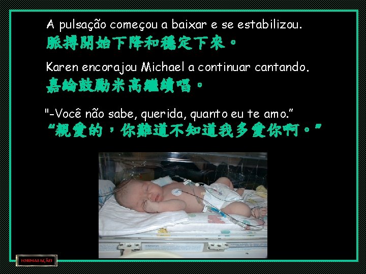 A pulsação começou a baixar e se estabilizou. 脈搏開始下降和穩定下來。 Karen encorajou Michael a continuar