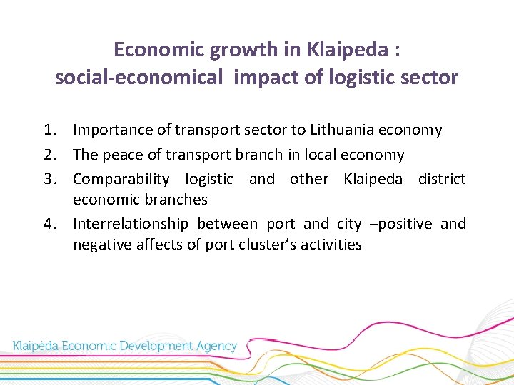 Economic growth in Klaipeda : social-economical impact of logistic sector 1. Importance of transport