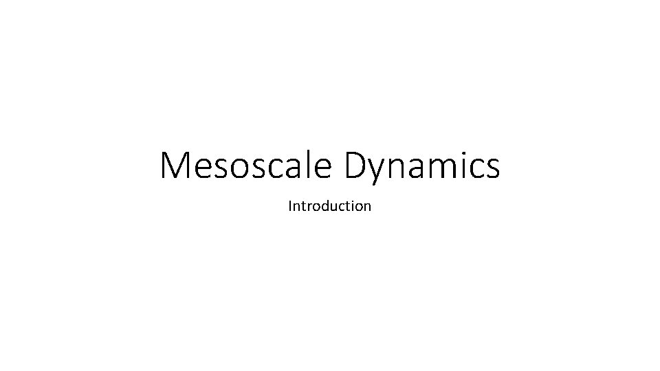 Mesoscale Dynamics Introduction 