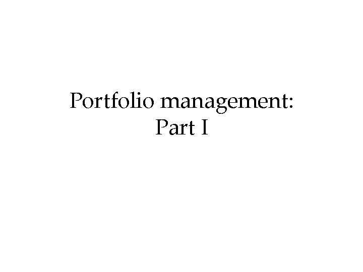 Portfolio management: Part I 