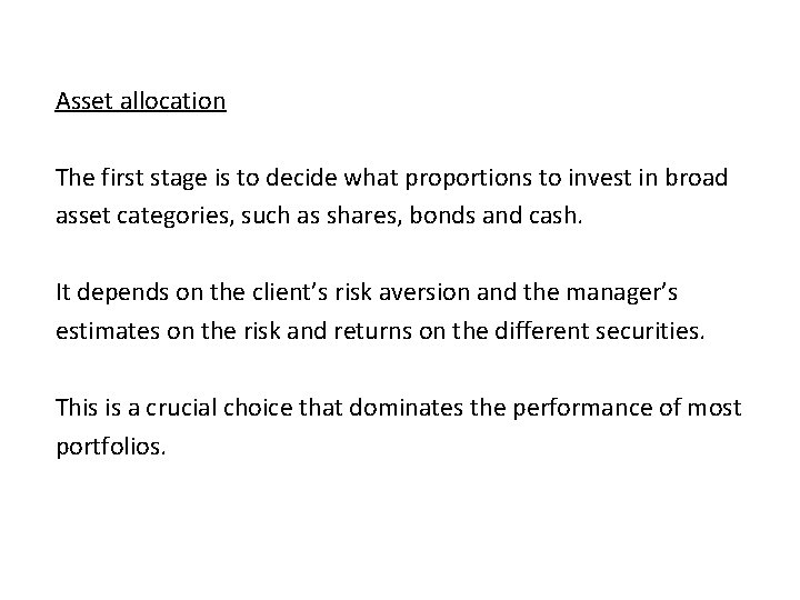 Asset allocation The first stage is to decide what proportions to invest in broad