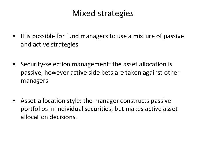 Mixed strategies • It is possible for fund managers to use a mixture of