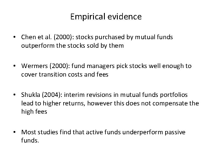 Empirical evidence • Chen et al. (2000): stocks purchased by mutual funds outperform the