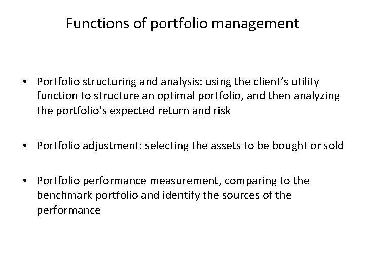 Functions of portfolio management • Portfolio structuring and analysis: using the client’s utility function