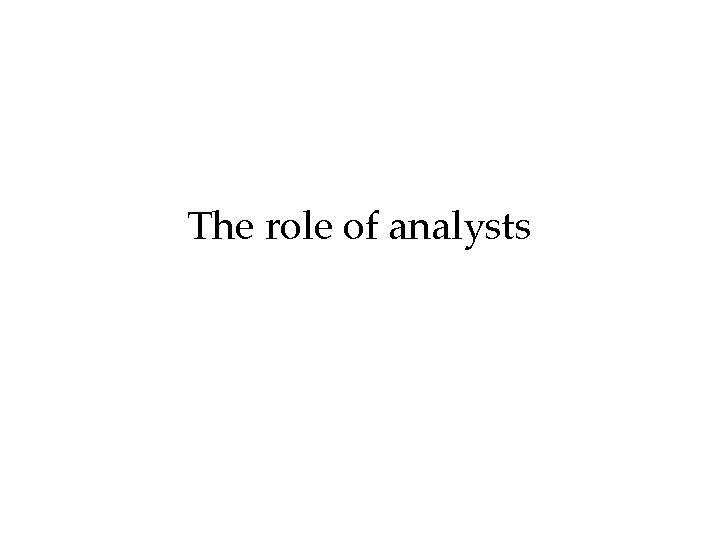 The role of analysts 